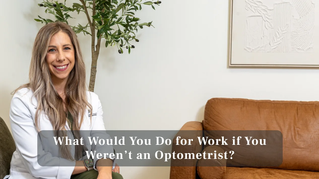 What Would You Do for Work if You Weren't an Optometrist?